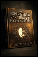 The Experimental Sanctuary of Pleasure and Pain B0HBRPR1YZ Book Cover