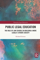 Public Legal Education: The Role of Law Schools in Building a More Legally Literate Society 0367610728 Book Cover