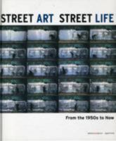Street Art, Street Life: From the 1950s to Now 1597110787 Book Cover