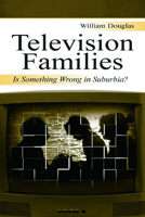 Television Families: Is Something Wrong in Suburbia? (LEA's Communication Series) 0805840133 Book Cover