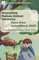 Innovating Human-animal Harmony: Tales from AnimalHack 2025 (Binnovative Innovation Book Series) B0G3KZXRJD Book Cover