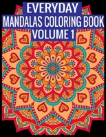Everyday Mandalas Coloring Book Volume 1: 100 Page with one side s mandalas illustration Adult Coloring Book Mandala Images Stress Management Coloring ... book over brilliant designs to color 1697427693 Book Cover
