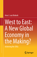 West to East: A New Global Economy in the Making?: Achieving the SDGs 3031932668 Book Cover