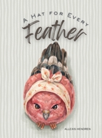 A Hat for Every Feather B0GMD8HHM4 Book Cover