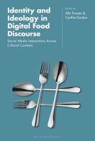 Identity and Ideology in Digital Food Discourse: Social Media Interactions Across Cultural Contexts 1350189243 Book Cover
