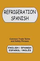 Refrigeration Spanish: Common Trade Terms and Safety Phrases 0880690453 Book Cover