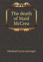 The Death of Maid McCrea 1278416382 Book Cover