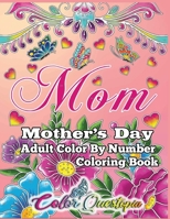 Mother's Day Coloring Book -Mom- Adult Color By Number: 35 Large Print Relaxing Images For Incredible Moms 1954883129 Book Cover