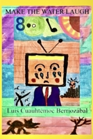 Make the Water Laugh B08TZ9M2N8 Book Cover