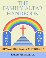 The Family Altar Handbook: Revival Fire Family Mentorship B0C6W9713M Book Cover