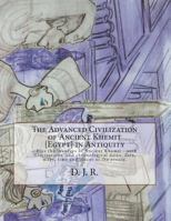 The Advanced Civilization of Ancient Khemit {Egypt} in Antiquity 1493668129 Book Cover