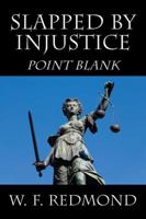 Slapped by Injustice: Point Blank 1432772546 Book Cover