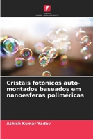 Cristais fotónicos auto-montados baseados em nanoesferas poliméricas 6209066445 Book Cover