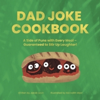 The Dad Joke CookBook: A Side of Puns with Every Meal – Guaranteed to Stir Up Laughter! B0C52411BM Book Cover