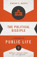 The Political Disciple: A Theology of Public Life 0310516072 Book Cover