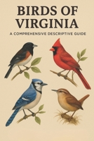 Birds of Virginia: A Comprehensive Descriptive Guide B0FV2FWF69 Book Cover