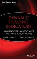 Dynamic Trading Indicators: Winning with Value Charts and Price Action Profile 0471215570 Book Cover