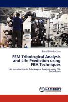 FEM-Tribological Analysis and Life Prediction using FEA Techniques 3846541052 Book Cover