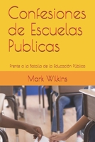 Confesiones de Escuelas Publicas: Frente a la Batalla de la Educación Pública 1936462060 Book Cover
