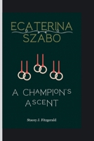 ECATERINA SZABO: A Champion's Ascent B0CSD31KXP Book Cover