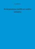 Kristuksessa meillä on voitto sodasta (Finnish Edition) 9528084907 Book Cover