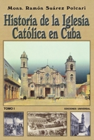 Historia de la Iglesia Cat�lica de Cuba I 0897298470 Book Cover