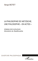 La philosophie de Nietzsche, une philosophie en actes"": Analyse de la structure illocutoire du Zarathoustra (Ouverture Philosophique) (French Edition) 2296038794 Book Cover