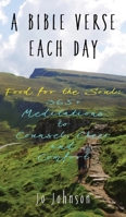 A BIBLE VERSE EACH DAY: Food for the Soul: 365+ Meditations to Counsel, Cheer and Comfort 1739744365 Book Cover
