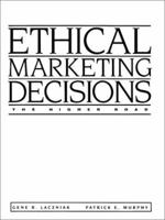 Ethical Marketing Decisions: The Higher Road 0205136273 Book Cover