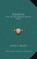 Heredia: One of the Greater French Poets 1425467946 Book Cover