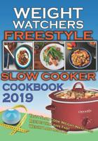 Weight Watchers Freestyle Slow Cooker Cookbook 2019: Tasty Slow Cook Weight Watchers Recipes That Give Fast Weight Loss Results 1097682749 Book Cover