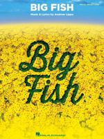 Big Fish Vocal Selections - Piano, Vocal and Guitar Chords 1480383651 Book Cover