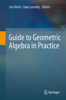 Guide to Geometric Algebra in Practice 1447158970 Book Cover