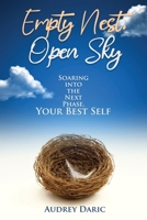 Empty Nest, Open Sky: Soaring Into the Next Phase, Your Best Self B0DW21R2NB Book Cover