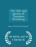 The Life and Poems of Theodore Winthrop 1297444426 Book Cover