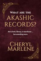 What are the Akashic Records?: Not a book, library, or storehouse ... but something more. (How to Open the Akashic Records) 1945868449 Book Cover