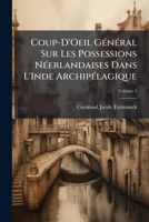 Coup-D'Oeil Général Sur Les Possessions Néerlandaises Dans L'Inde Archipélagique, Volume 3 114187735X Book Cover