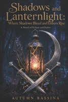Shadows and Lanternlight: An Epic Slow-Burn Romantasy of Darkness, Devotion, and Hope B0HH7VGWJ8 Book Cover