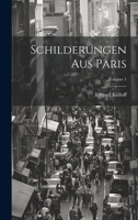 Schilderungen Aus Paris; Volume 1 1022337459 Book Cover
