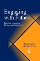 Engaging with Fathers: Practice Issues for Health and Social Care 1853027944 Book Cover