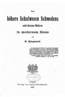 Das H�here Schulwesen Schwedens und Dessen Reform in Modernem Sinne 1145289088 Book Cover