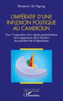 L’impératif d'une inflexion politique au Cameroun: Pour l’instauration d’un régime parlementaire et la suppression de la fonction de président de la République (Points de Vue) 2336523833 Book Cover
