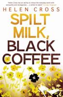 Spilt Milk, Black Coffee 0747597901 Book Cover