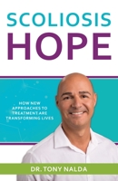 Scoliosis Hope: How New Approaches to Treatment Are Transforming Lives 0578498367 Book Cover