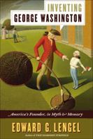 Inventing George Washington: America's Founder, in Myth and Memory 0061662585 Book Cover