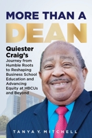 More Than a Dean: Quiester Craig's Journey from Humble Roots to Reshaping Business School Education and Advancing Equity at HBCUs and Beyond B0GPLWVF7Q Book Cover