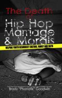 The Death of Hip Hop, Marriage & Morals 061537896X Book Cover