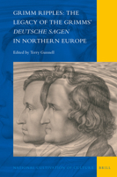 Grimm Ripples: The Legacy of the Grimms’ Deutsche Sagen in Northern Europe 9004511601 Book Cover