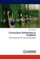 Curriculum Rationing in England: The Emerging Post-16 Triage Serving Capital 3845472650 Book Cover