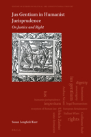 Jus Gentium in Humanist Jurisprudence: On Justice and Right 9004523669 Book Cover